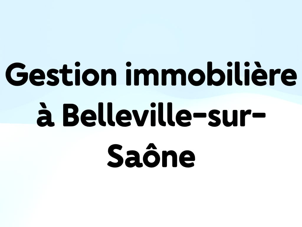Gestion immobilière à Belleville-sur-Saône