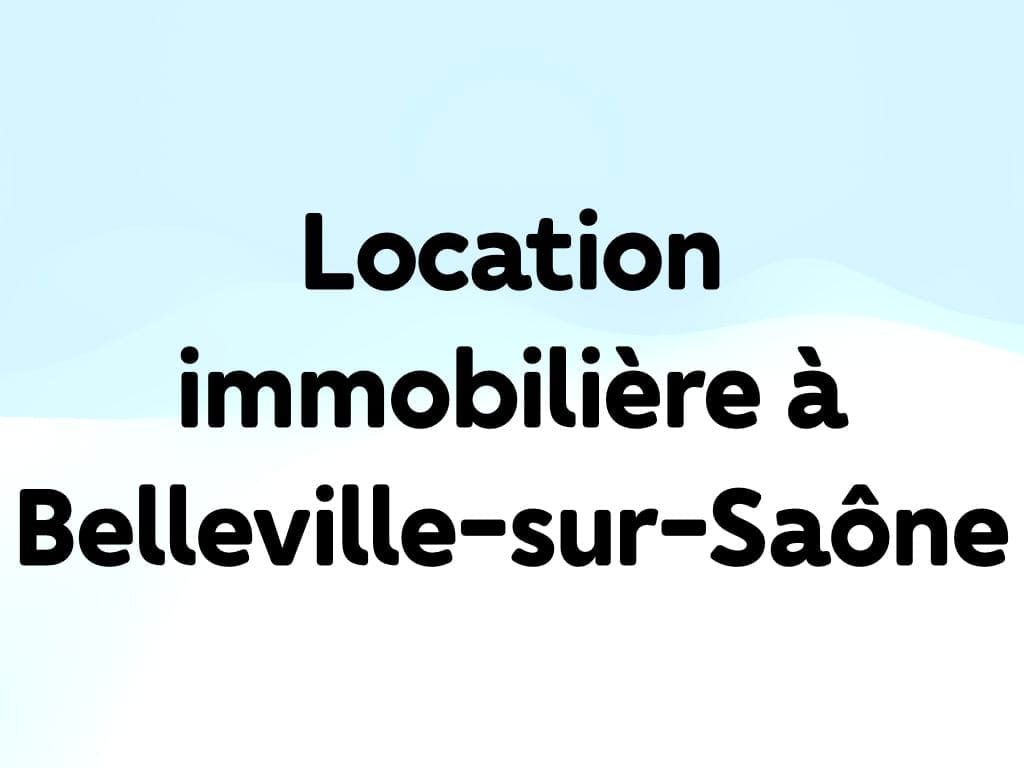Location immobilière à Belleville-sur-Saône